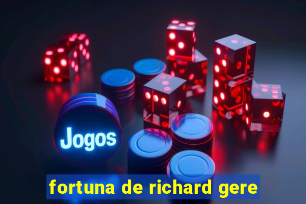 fortuna de richard gere